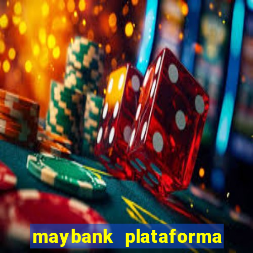 maybank plataforma de jogos